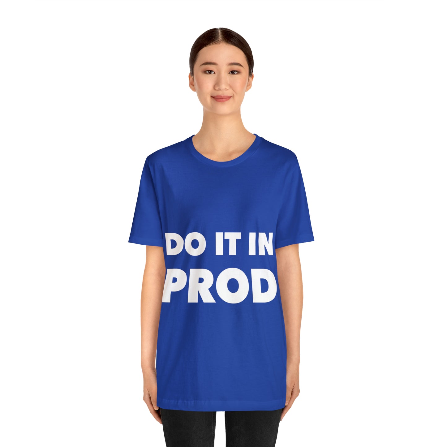 Just Do It In Prod Programming Jokes Programming Humor Unisex Jersey Short Sleeve T-Shirt