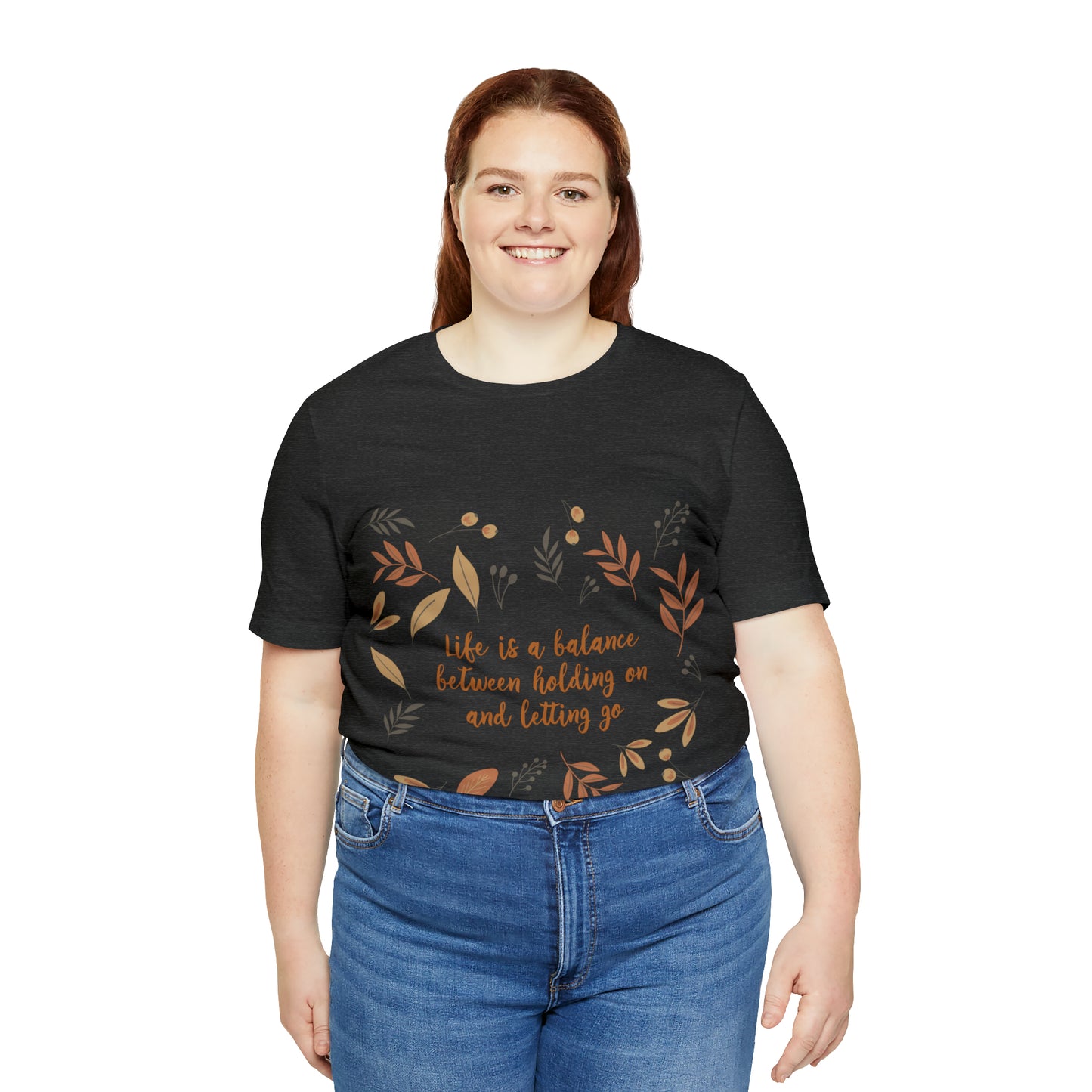 Life is a Balance Between Holding On and Letting Go Quotes Fall Print Unisex Jersey Short Sleeve T-Shirt