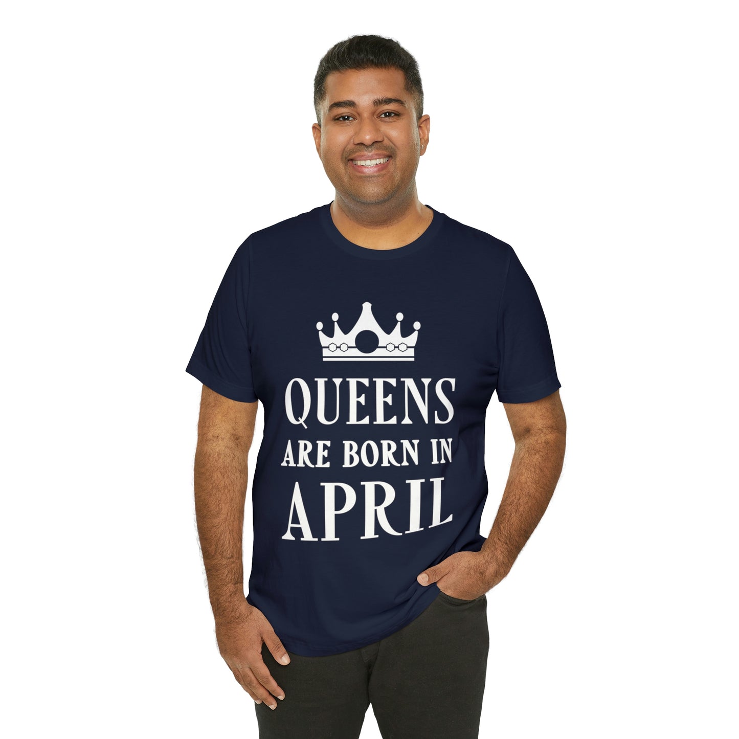 Queens Are Born in April Happy Birthday  Unisex Jersey Short Sleeve T-Shirt