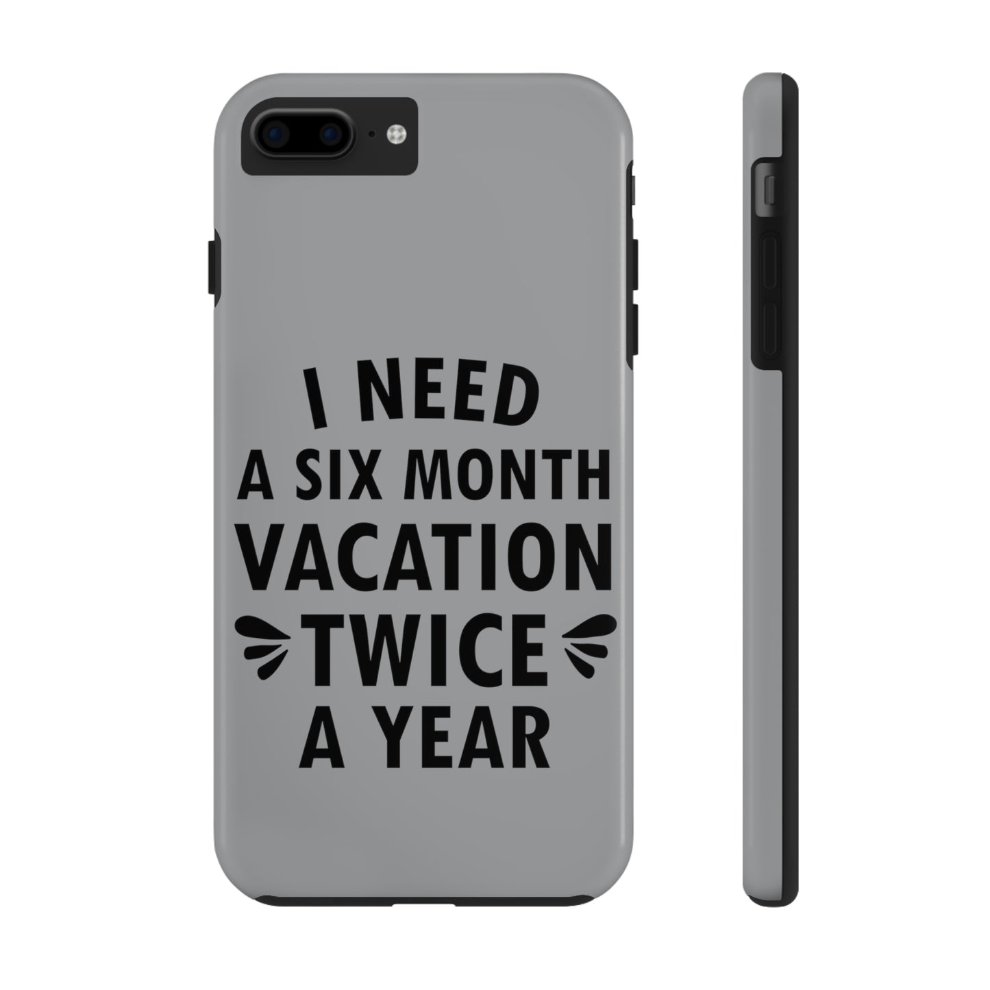 I Need Six Month Vacation Black Text Tough Phone Cases Case-Mate