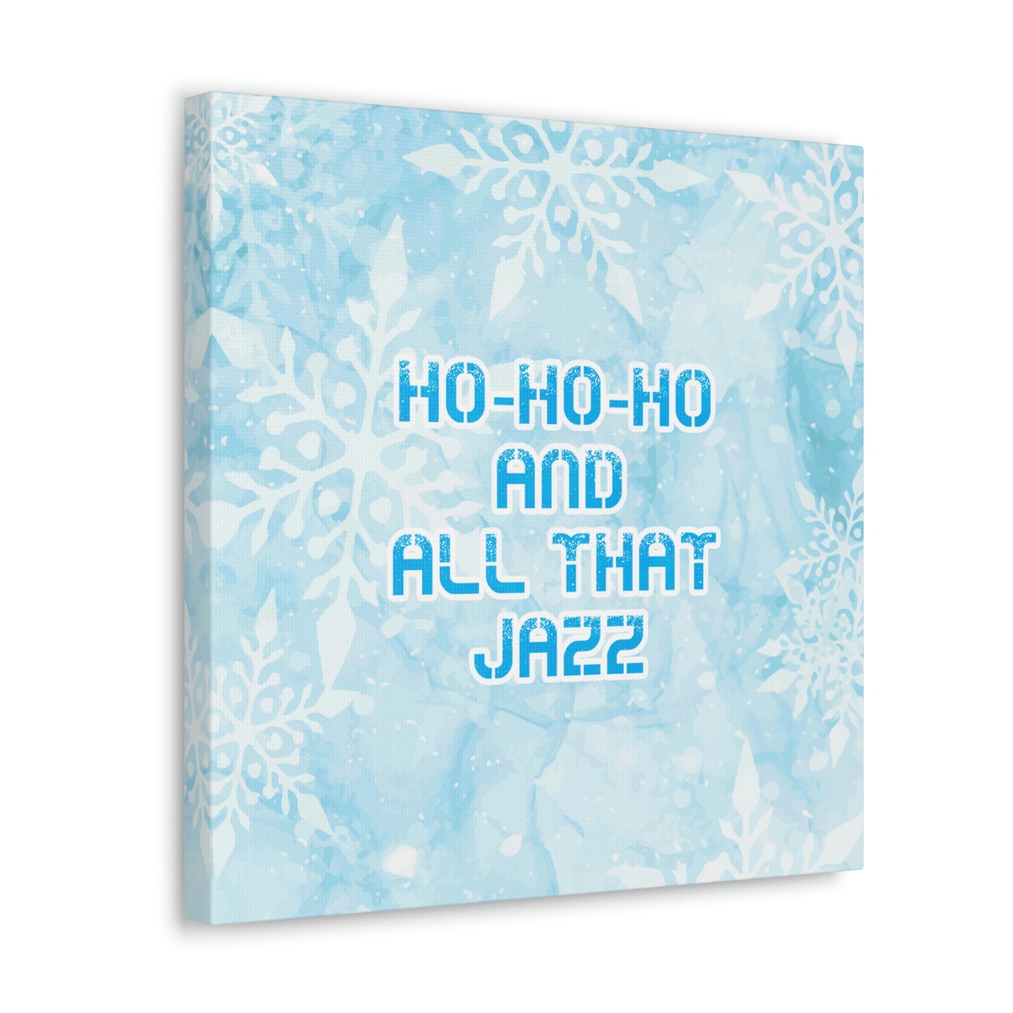 Ho Ho Ho Time And All That Jazz Snowflake Motivation Slogan Aesthetic Classic Art Canvas Gallery Wraps