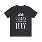 Queens Are Born in July Happy Birthday Unisex Jersey Short Sleeve T-Shirt