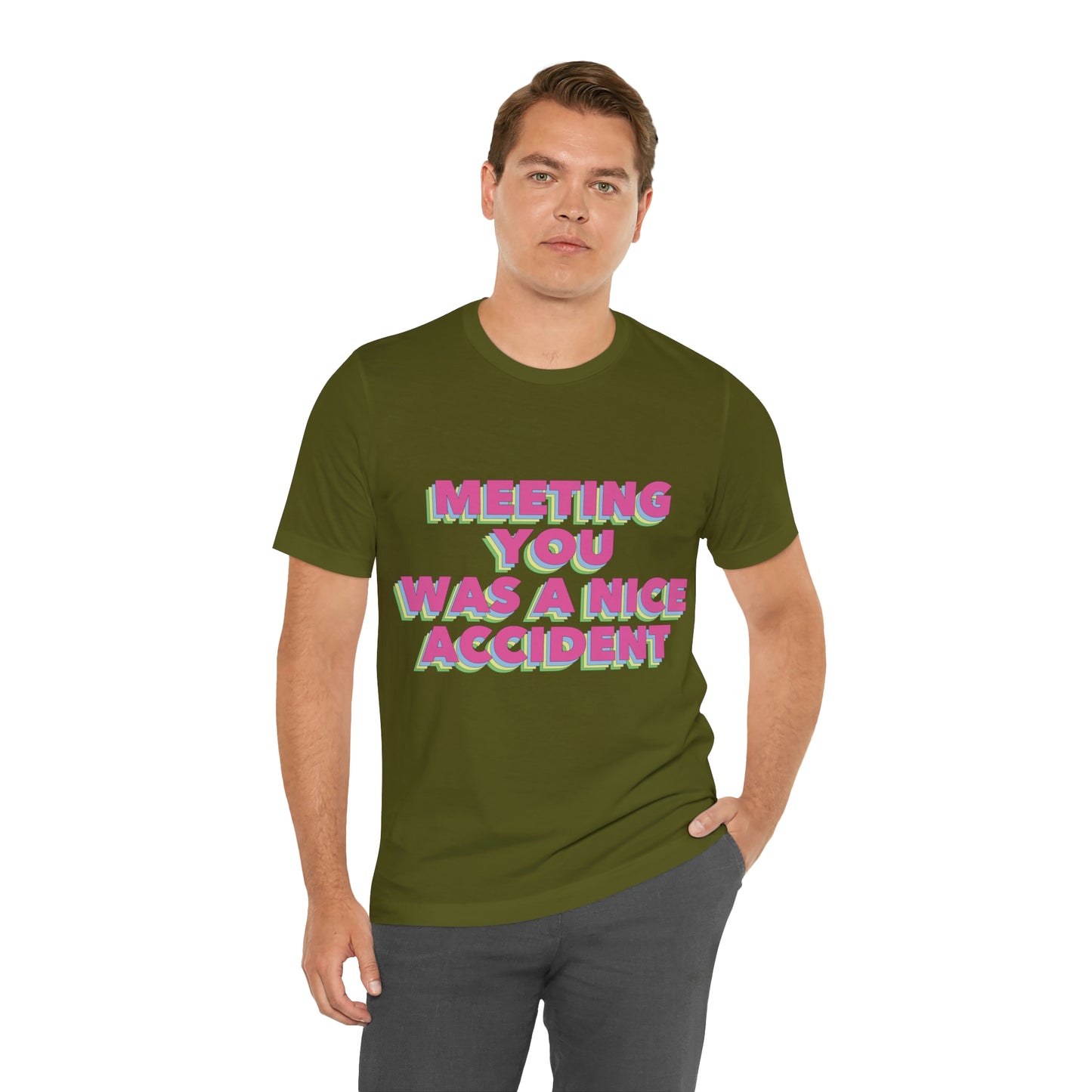 Meeting You Was A Nice Accident Humor Quotes Retro Text Art Unisex Jersey Short Sleeve T-Shirt