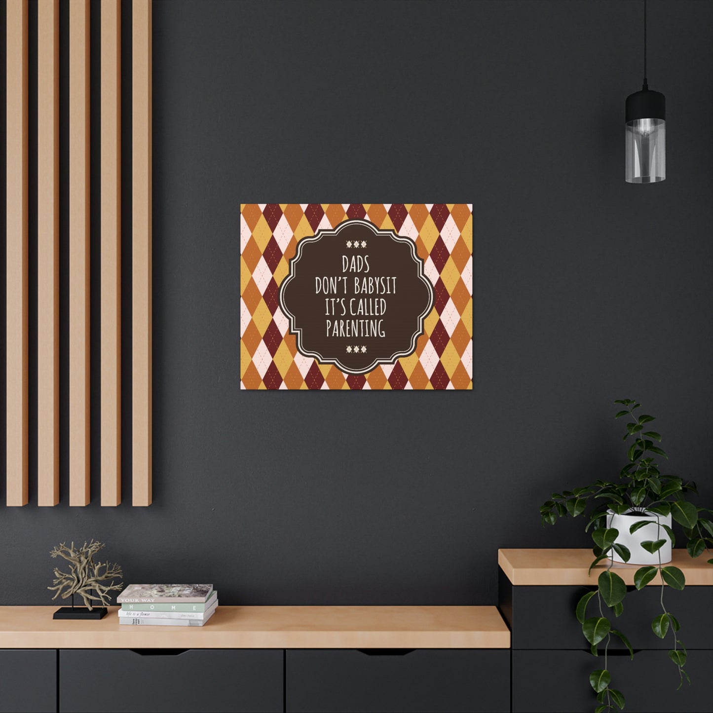 Dads Don`t Babysit It`s Called Parenting Proud Father Quotes Aesthetic Classic Art Canvas Gallery Wraps