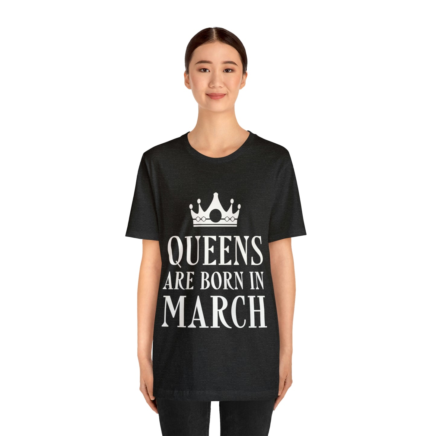 Queens Are Born in March Happy Birthday  Unisex Jersey Short Sleeve T-Shirt