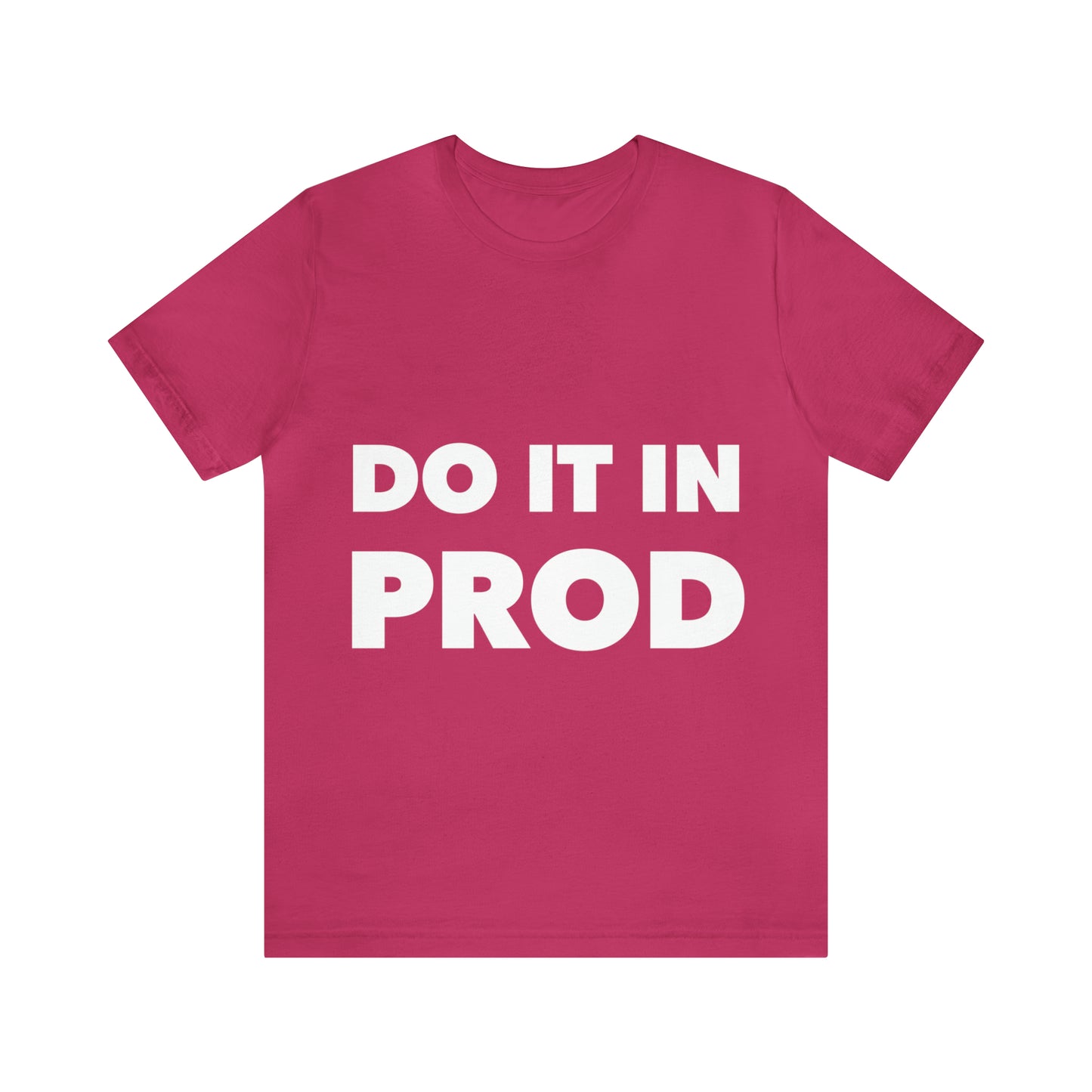 Just Do It In Prod Programming Jokes Programming Humor Unisex Jersey Short Sleeve T-Shirt