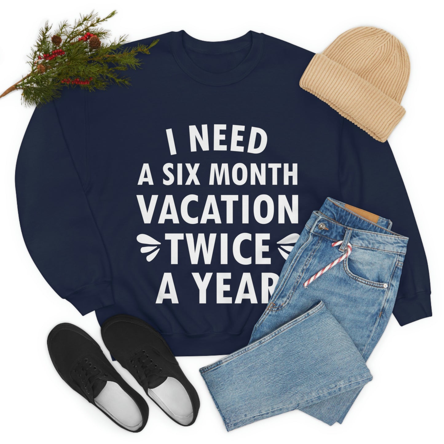 I Need Six Month Vacation White Text Unisex Heavy Blend™ Crewneck Sweatshirt