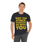 May The Stack Overflow Be With You Programming Humor Unisex Jersey Short Sleeve T-Shirt