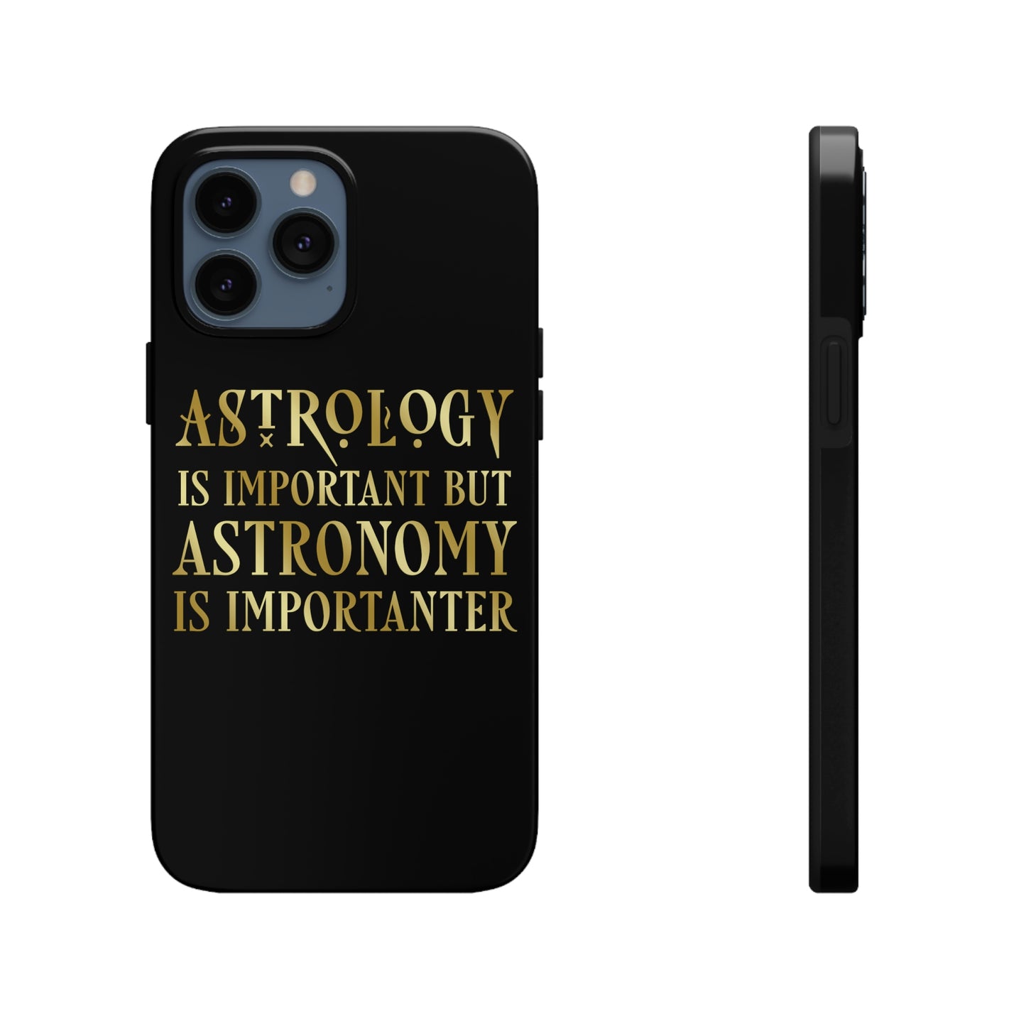 Astrology Is Important But Astronomy Is Importanter Funny Quotes Gold Tough Phone Cases Case-Mate