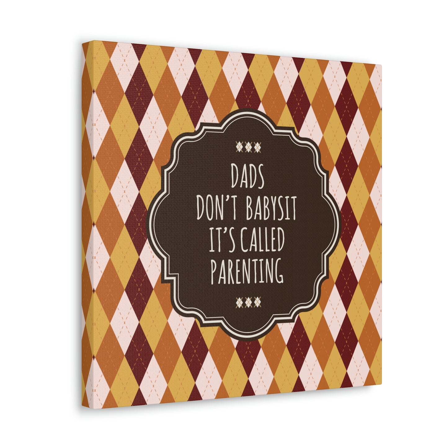 Dads Don`t Babysit It`s Called Parenting Proud Father Quotes Aesthetic Classic Art Canvas Gallery Wraps