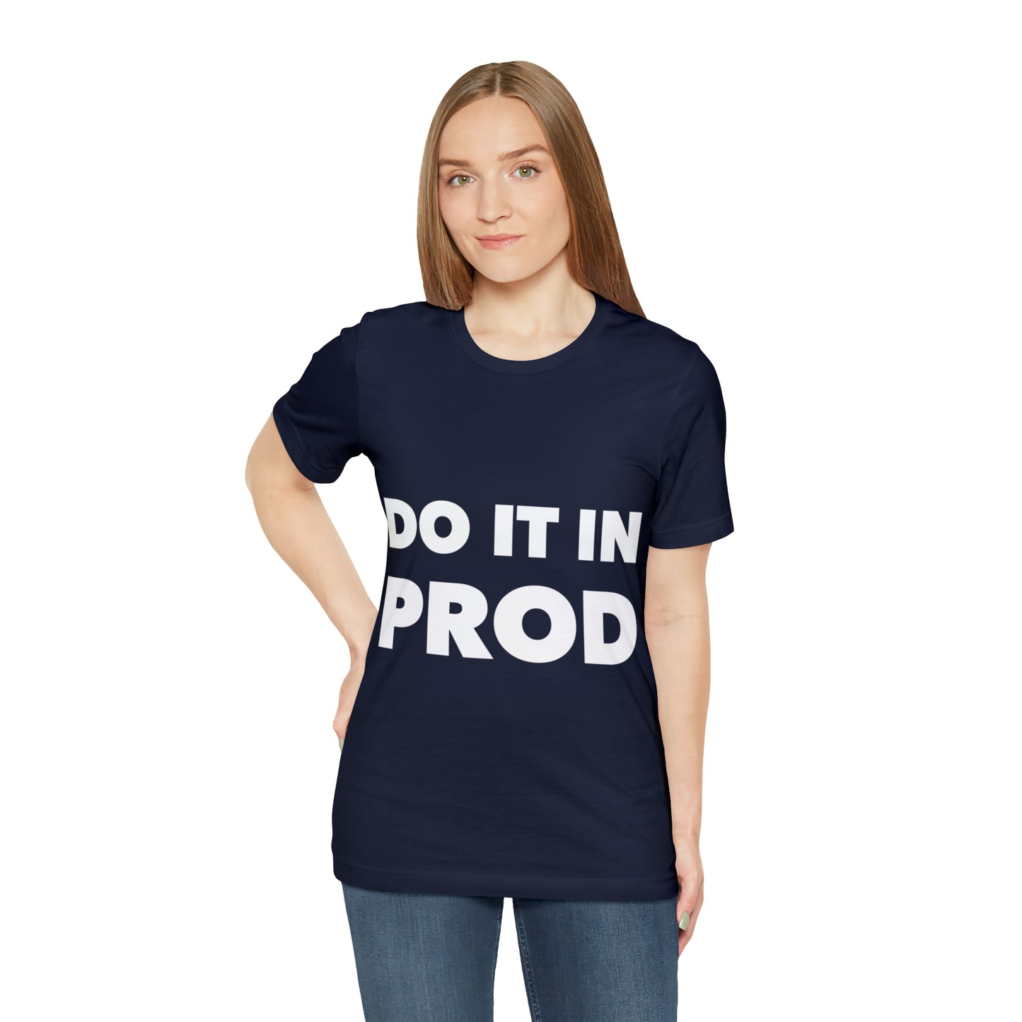 Just Do It In Prod Programming Jokes Programming Humor Unisex Jersey Short Sleeve T-Shirt