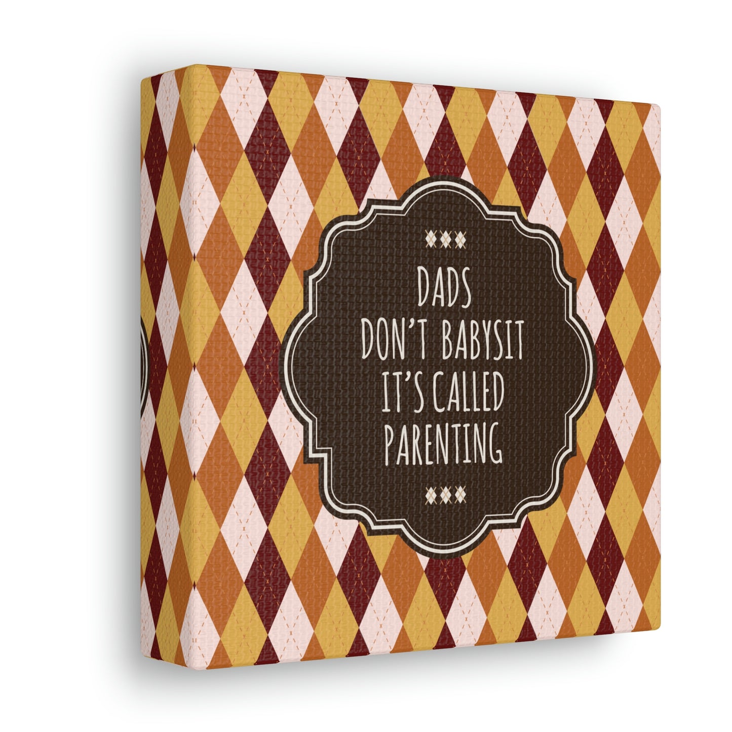 Dads Don`t Babysit It`s Called Parenting Proud Father Quotes Aesthetic Classic Art Canvas Gallery Wraps