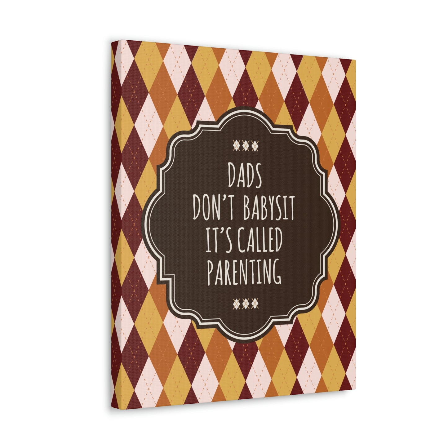 Dads Don`t Babysit It`s Called Parenting Proud Father Quotes Aesthetic Classic Art Canvas Gallery Wraps