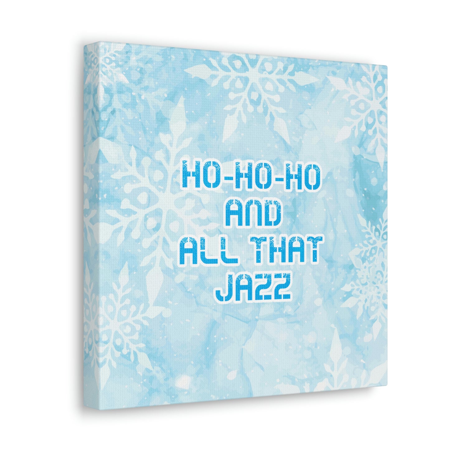 Ho Ho Ho Time And All That Jazz Snowflake Motivation Slogan Aesthetic Classic Art Canvas Gallery Wraps