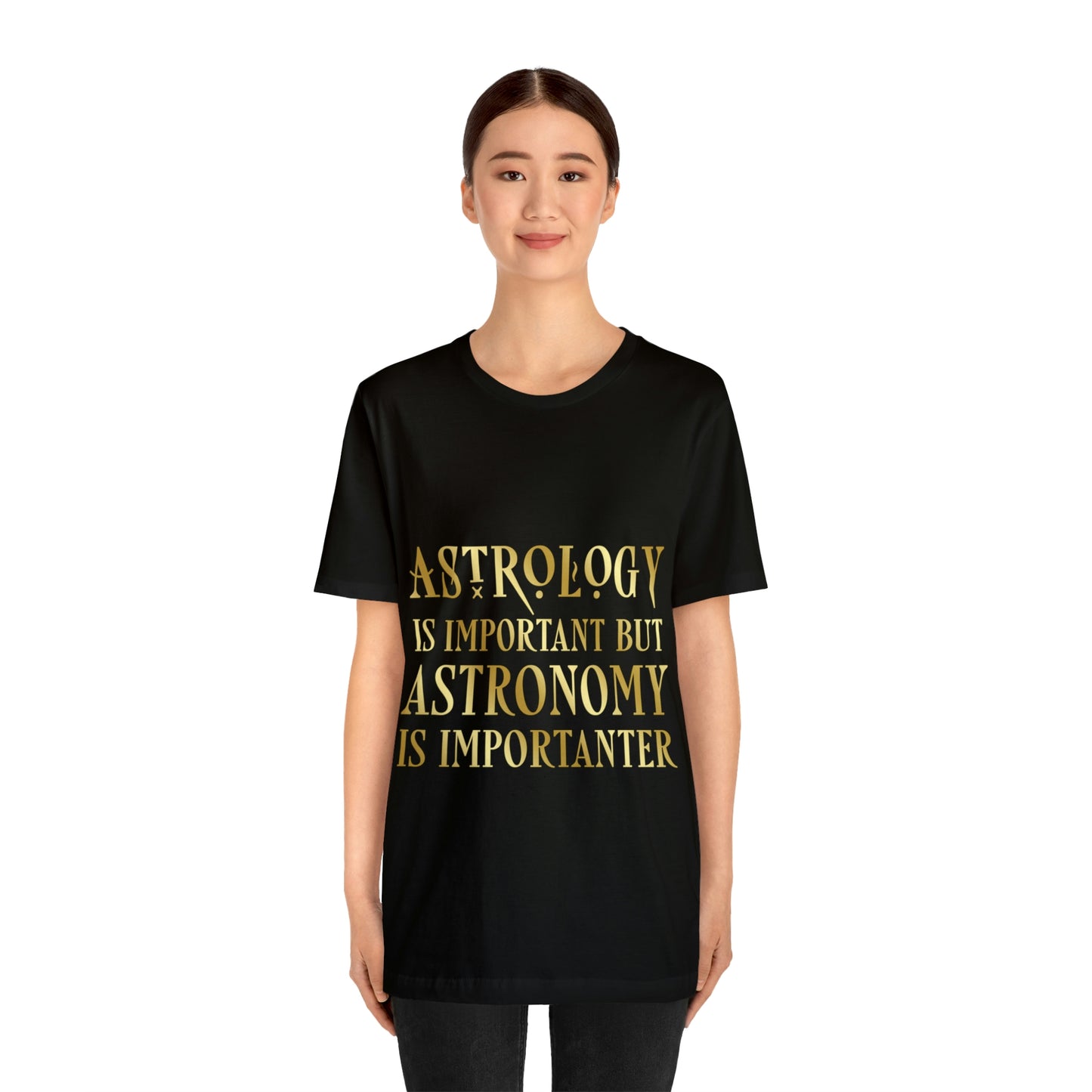 Astrology Is Important But Astronomy Is Importanter Funny Quotes Gold Unisex Jersey Short Sleeve T-Shirt