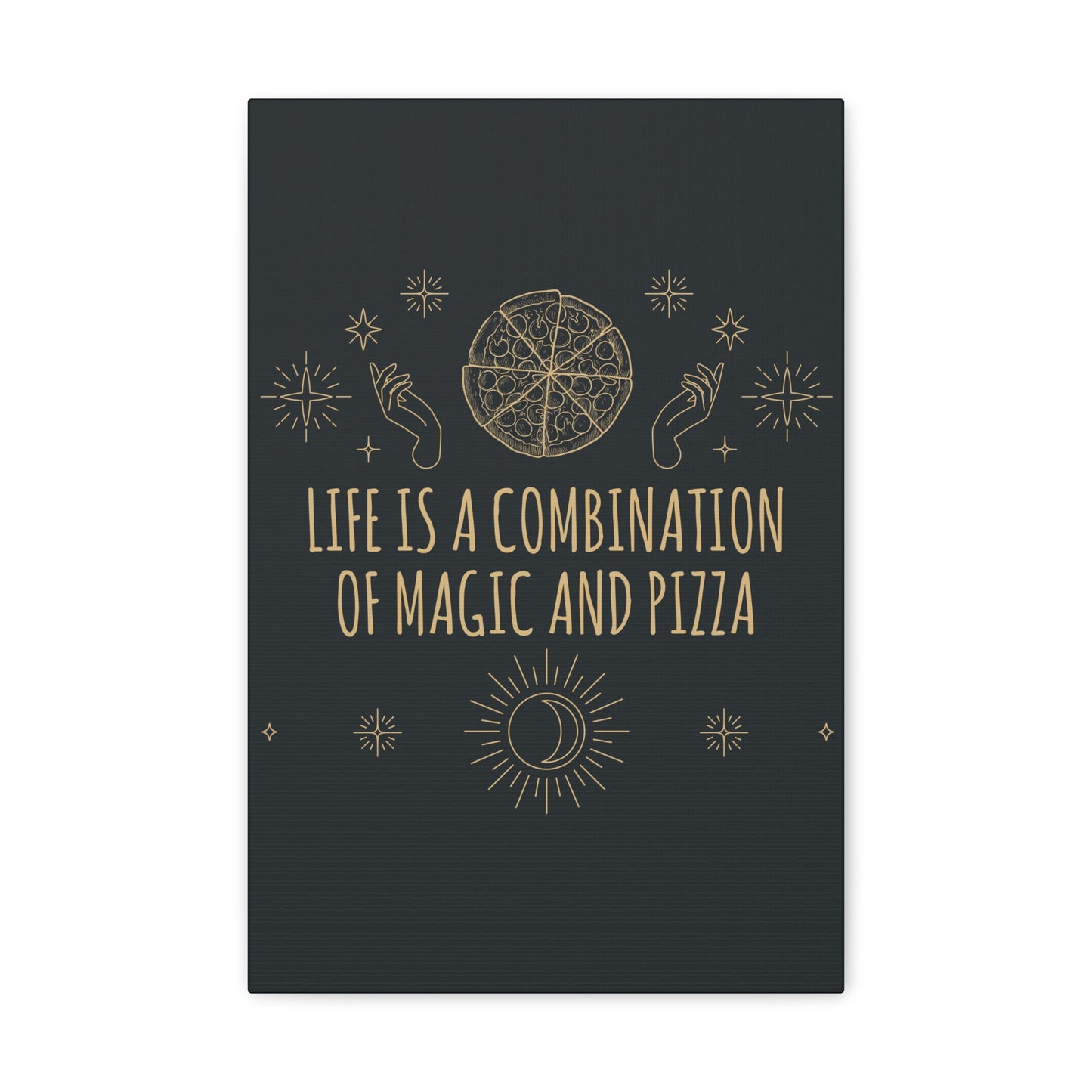 Life Is A Combination Of Magic And Pizza Love Funny Quotes Aesthetic Classic Art Canvas Gallery Wraps