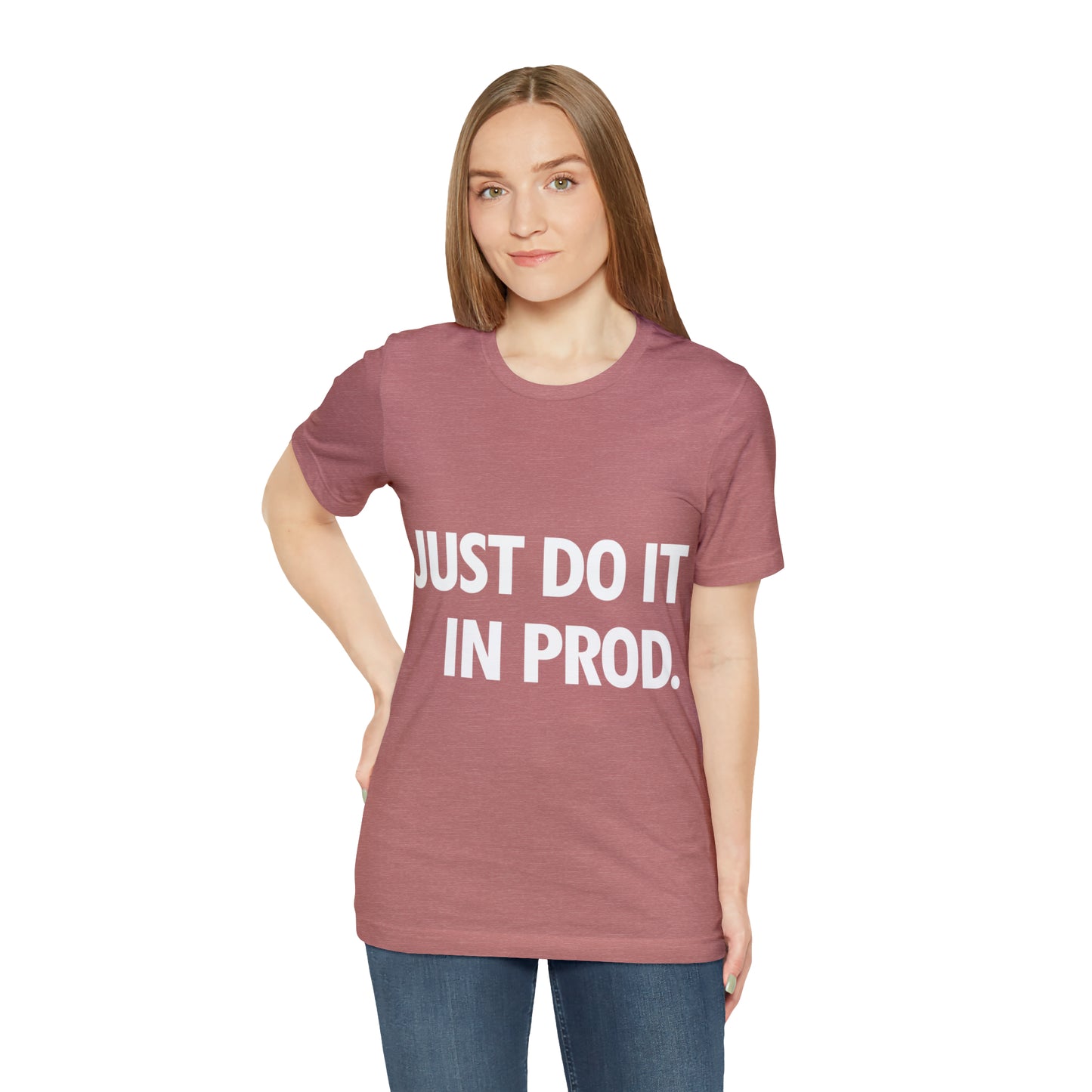 Just Do It In Prod Programming Jokes Programming Humor Unisex Jersey Short Sleeve T-Shirt