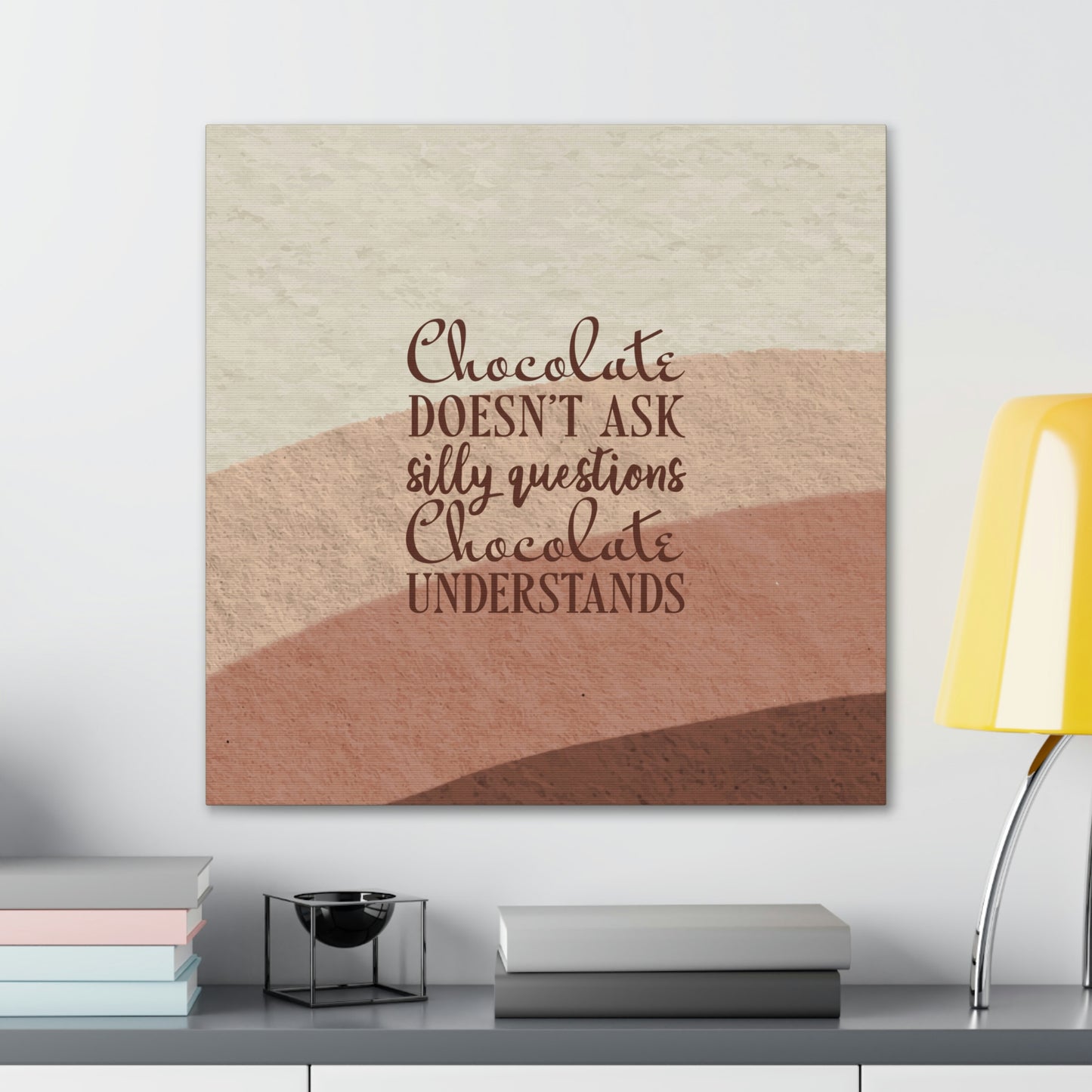 Chocolate Doesn’t Ask Questions Indulge in the Sweetness Aesthetic Classic Art Canvas Gallery Wraps