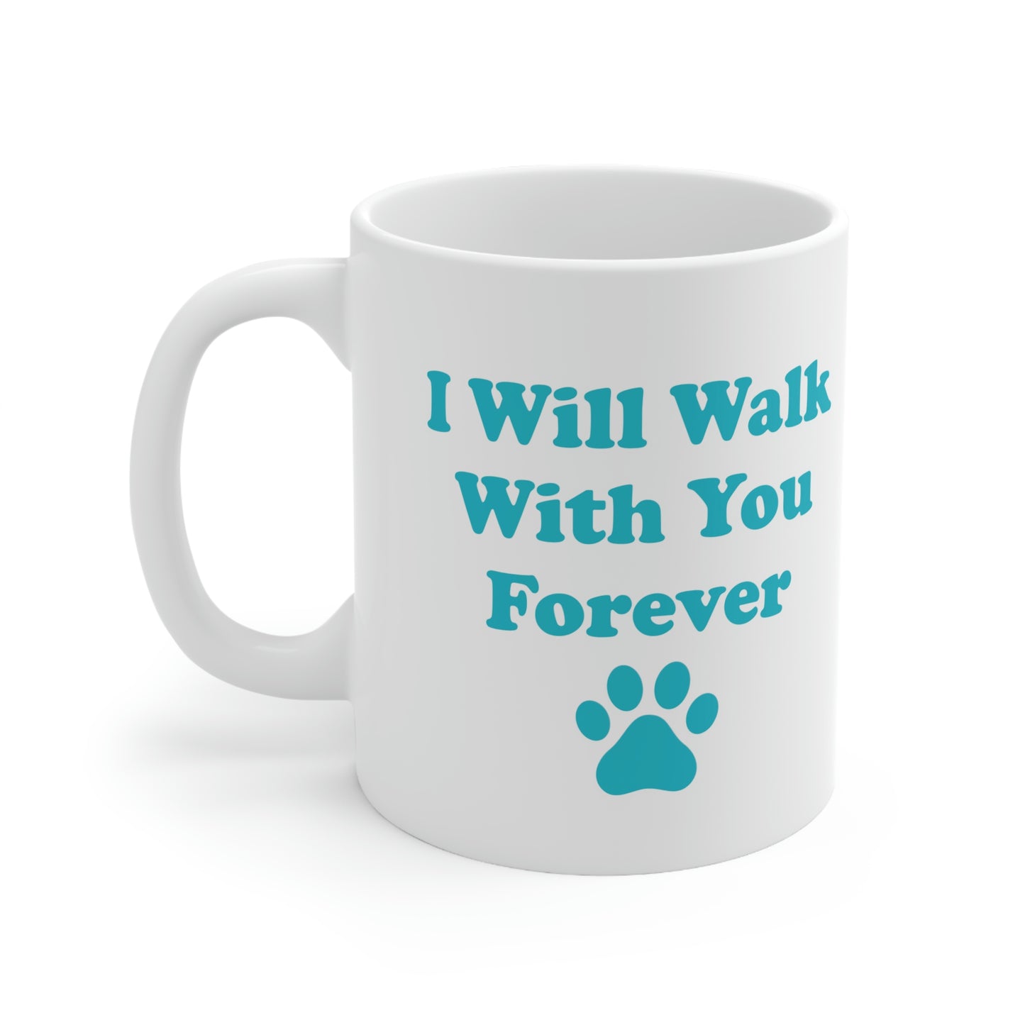 I Will Walk With You Forever Cat Lover Ceramic Mug 11oz