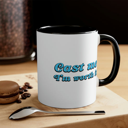 Cast Me I'm Worth It Retro Sayings Acting Quotes Classic Accent Coffee Mug 11oz