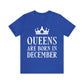 Queens Are Born in December Unisex Jersey Short Sleeve T-Shirt