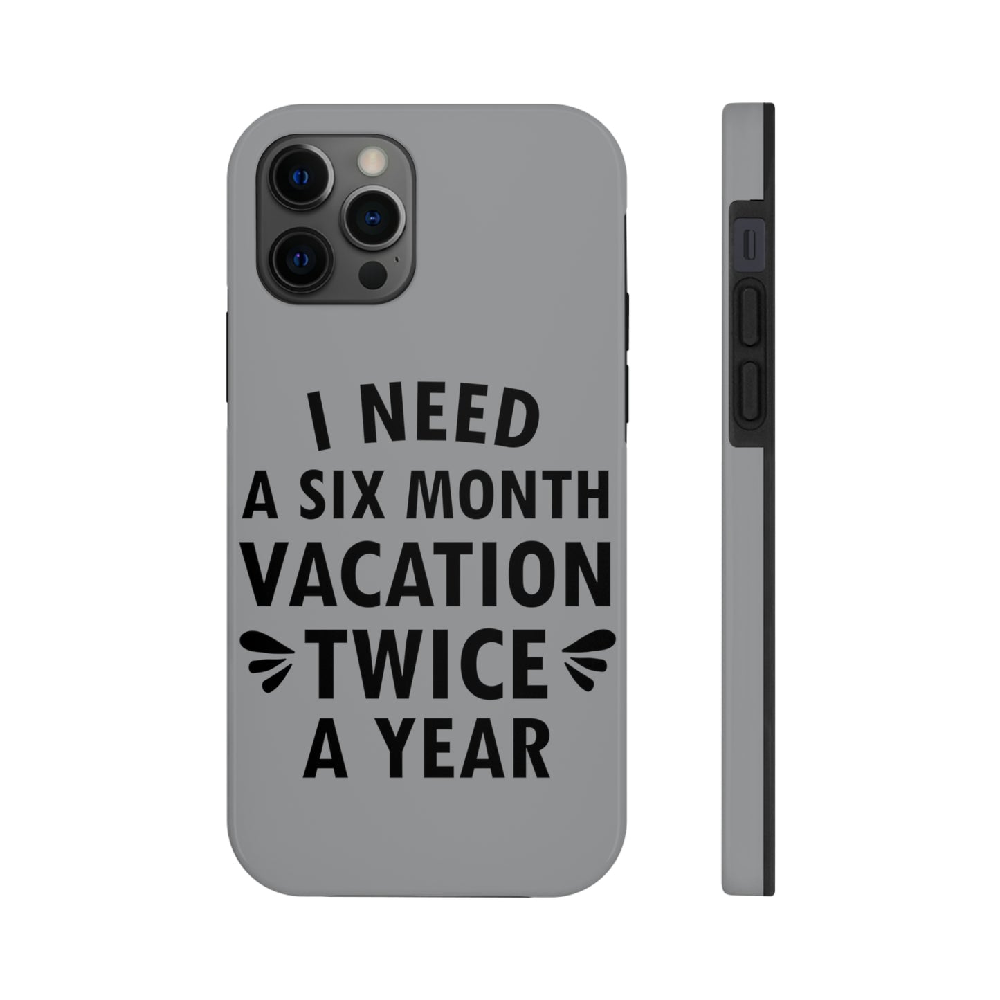 I Need Six Month Vacation Black Text Tough Phone Cases Case-Mate