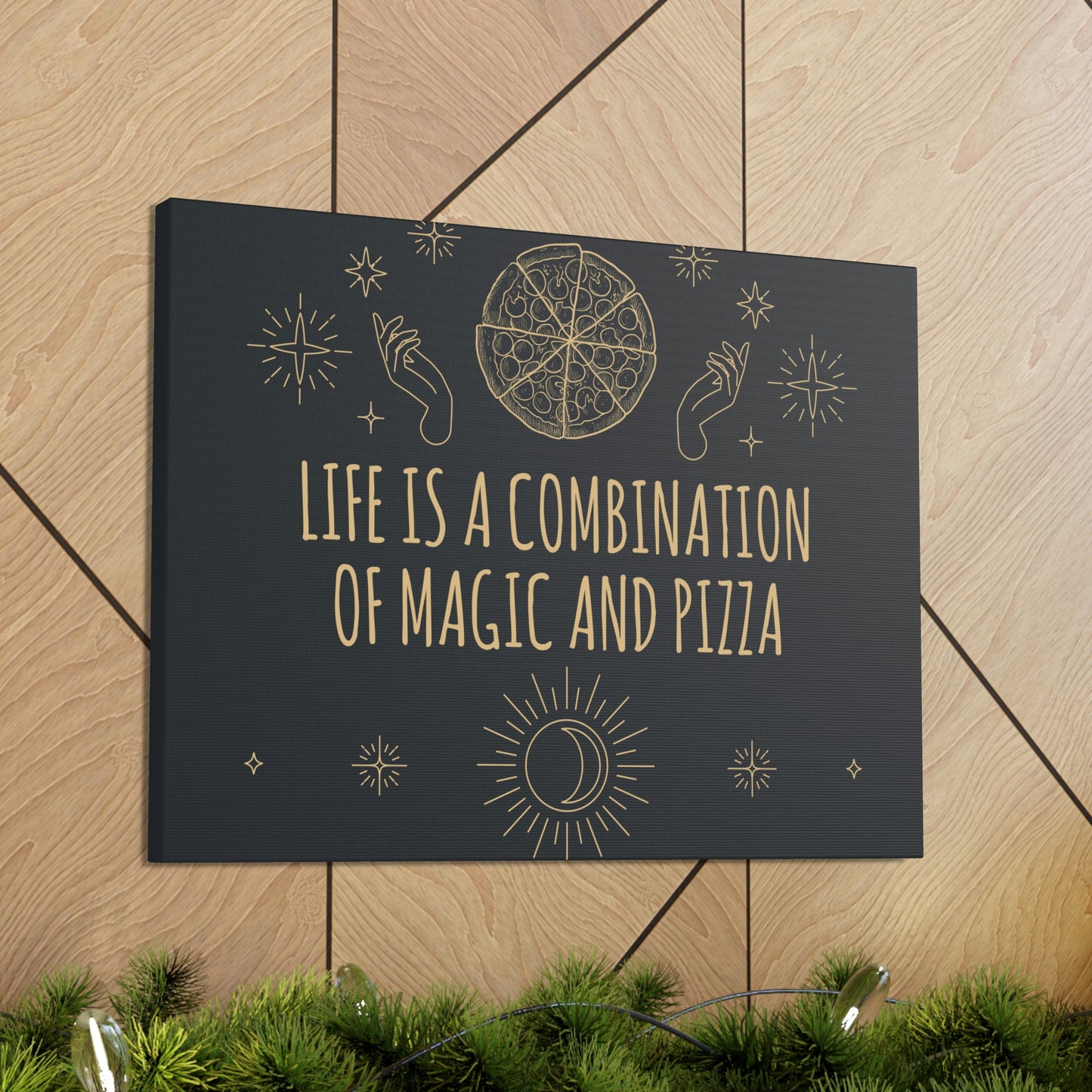 Life Is A Combination Of Magic And Pizza Love Funny Quotes Aesthetic Classic Art Canvas Gallery Wraps