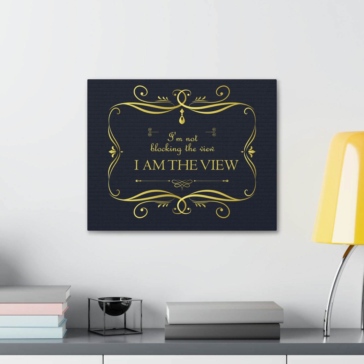 I Am Not Blocking The View. I Am The View Funny Sarcastic Sayings Aesthetic Classic Art Canvas Gallery Wraps