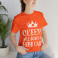 Queens Are Born in February Happy Birthday Unisex Jersey Short Sleeve T-Shirt