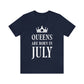 Queens Are Born in July Happy Birthday Unisex Jersey Short Sleeve T-Shirt