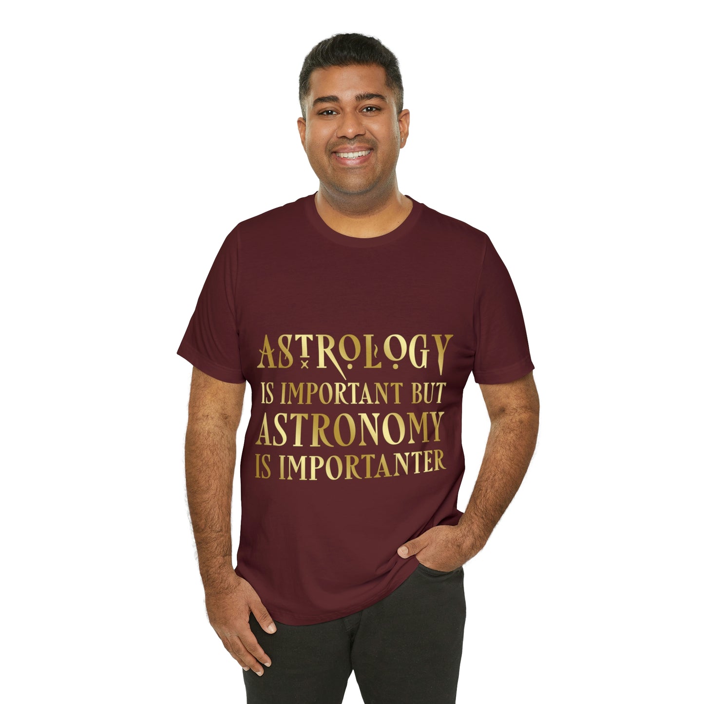 Astrology Is Important But Astronomy Is Importanter Funny Quotes Gold Unisex Jersey Short Sleeve T-Shirt