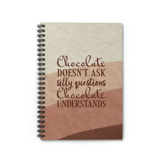 Chocolate Doesn’t Ask Questions Indulge in the Sweetness Aesthetic Art Spiral Notebook Ruled Line