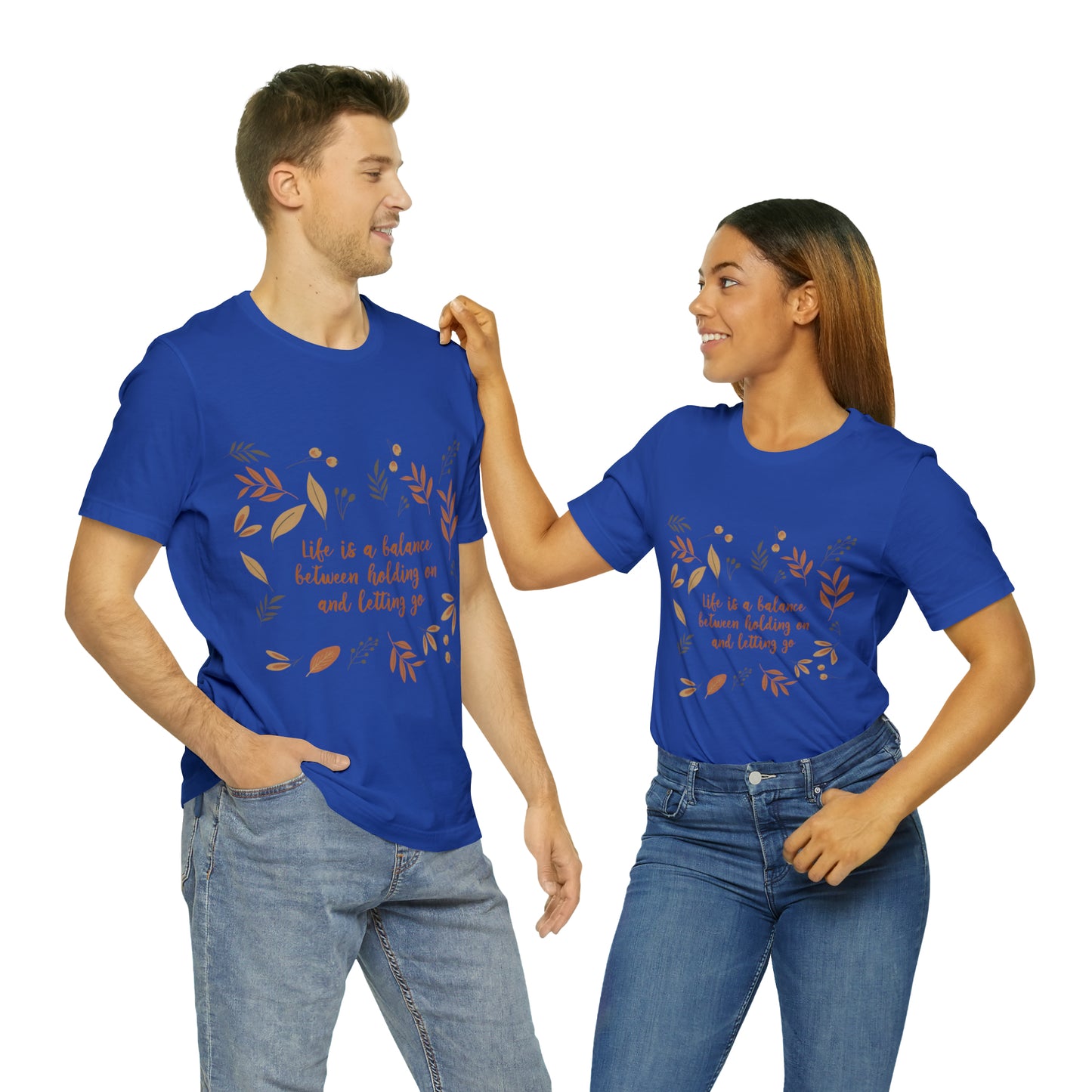 Life is a Balance Between Holding On and Letting Go Quotes Fall Print Unisex Jersey Short Sleeve T-Shirt