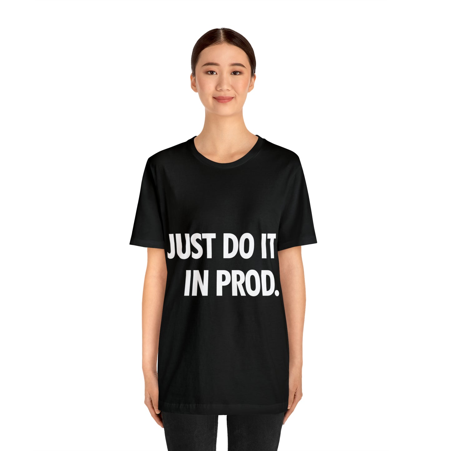 Just Do It In Prod Programming Jokes Programming Humor Unisex Jersey Short Sleeve T-Shirt