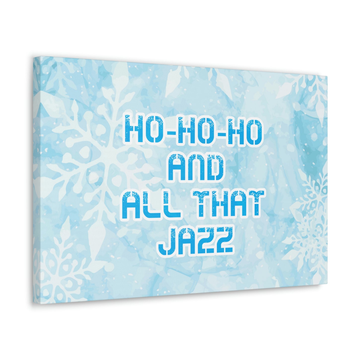 Ho Ho Ho Time And All That Jazz Snowflake Motivation Slogan Aesthetic Classic Art Canvas Gallery Wraps