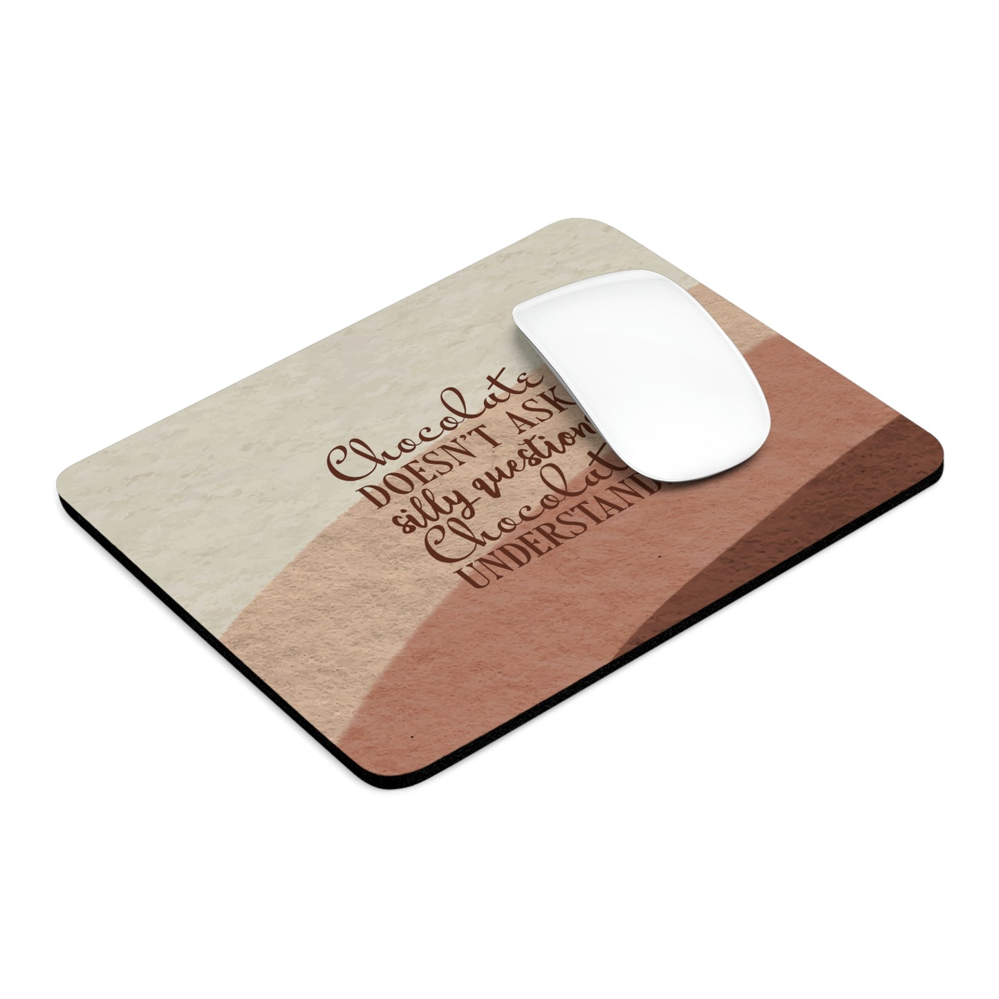 Chocolate Doesn’t Ask Questions Indulge in the Sweetness  Ergonomic Non-slip Creative Design Mouse Pad