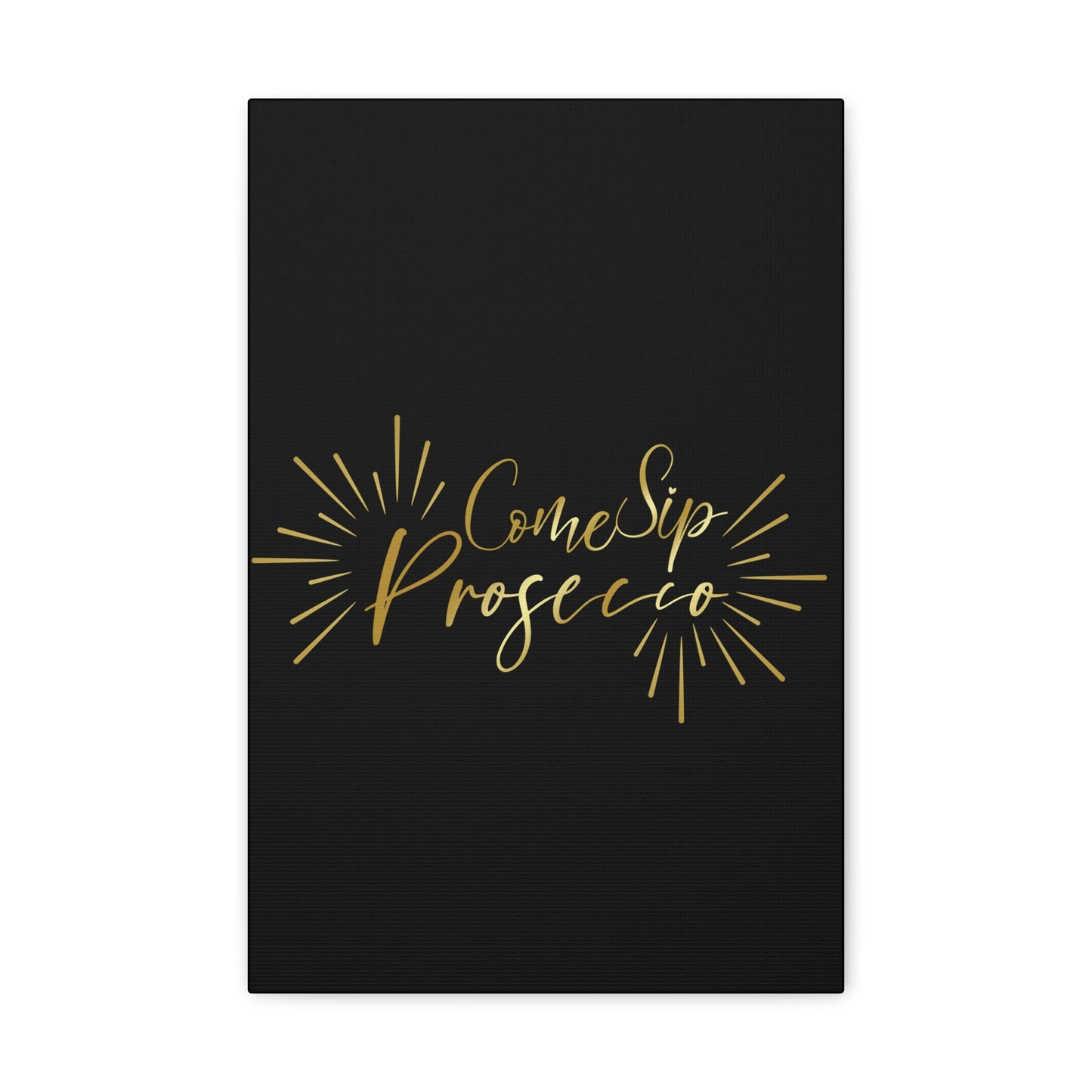 Come Sip Prosecco Party Wine Aesthetic Classic Art Canvas Gallery Wraps