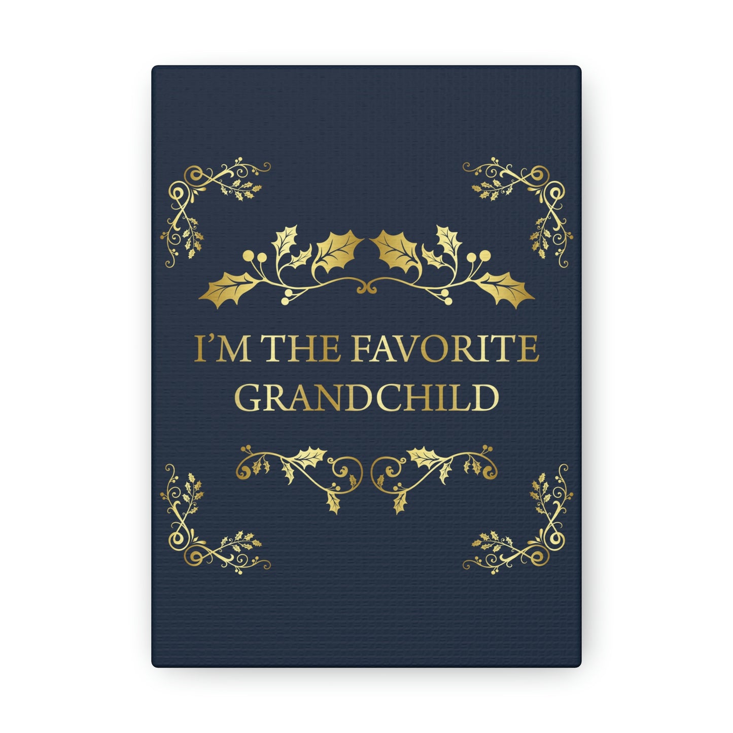 I`M The Favorite Grandchild Happy Birthday Aesthetic Classic Art Canvas Gallery Wraps