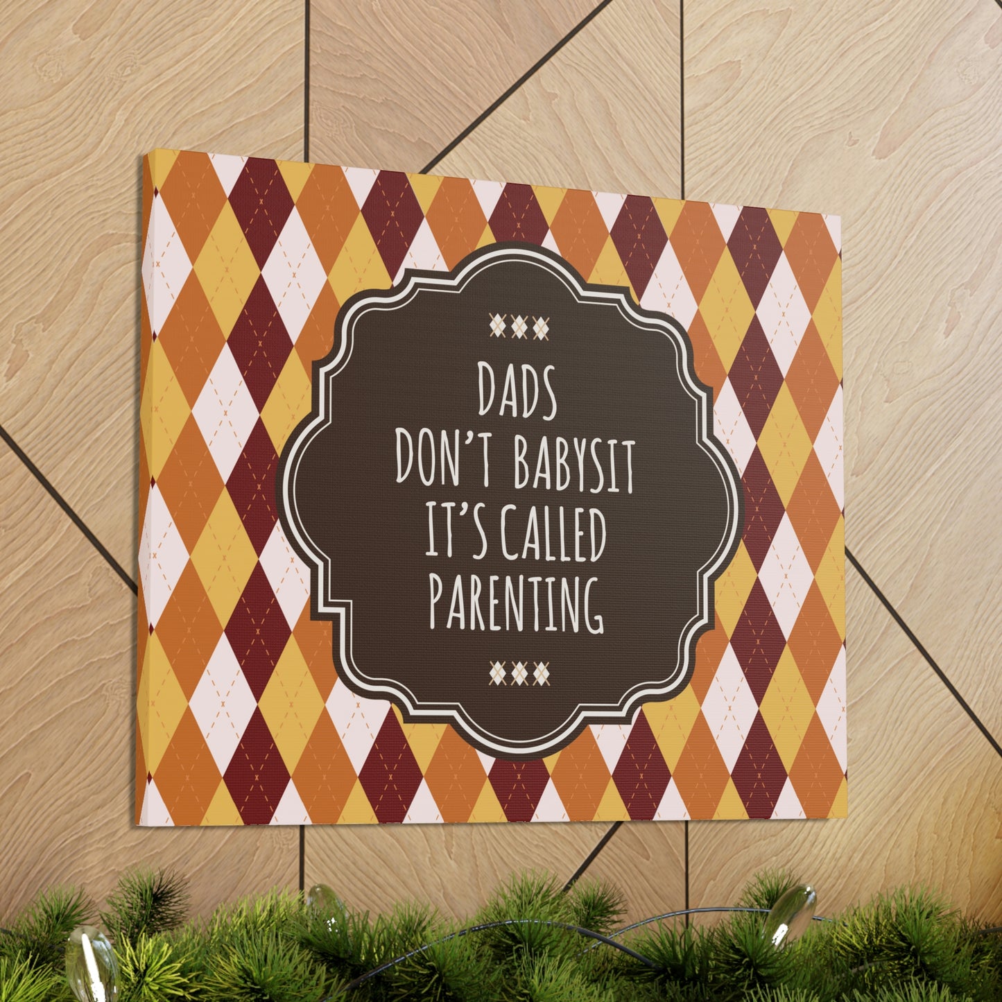 Dads Don`t Babysit It`s Called Parenting Proud Father Quotes Aesthetic Classic Art Canvas Gallery Wraps