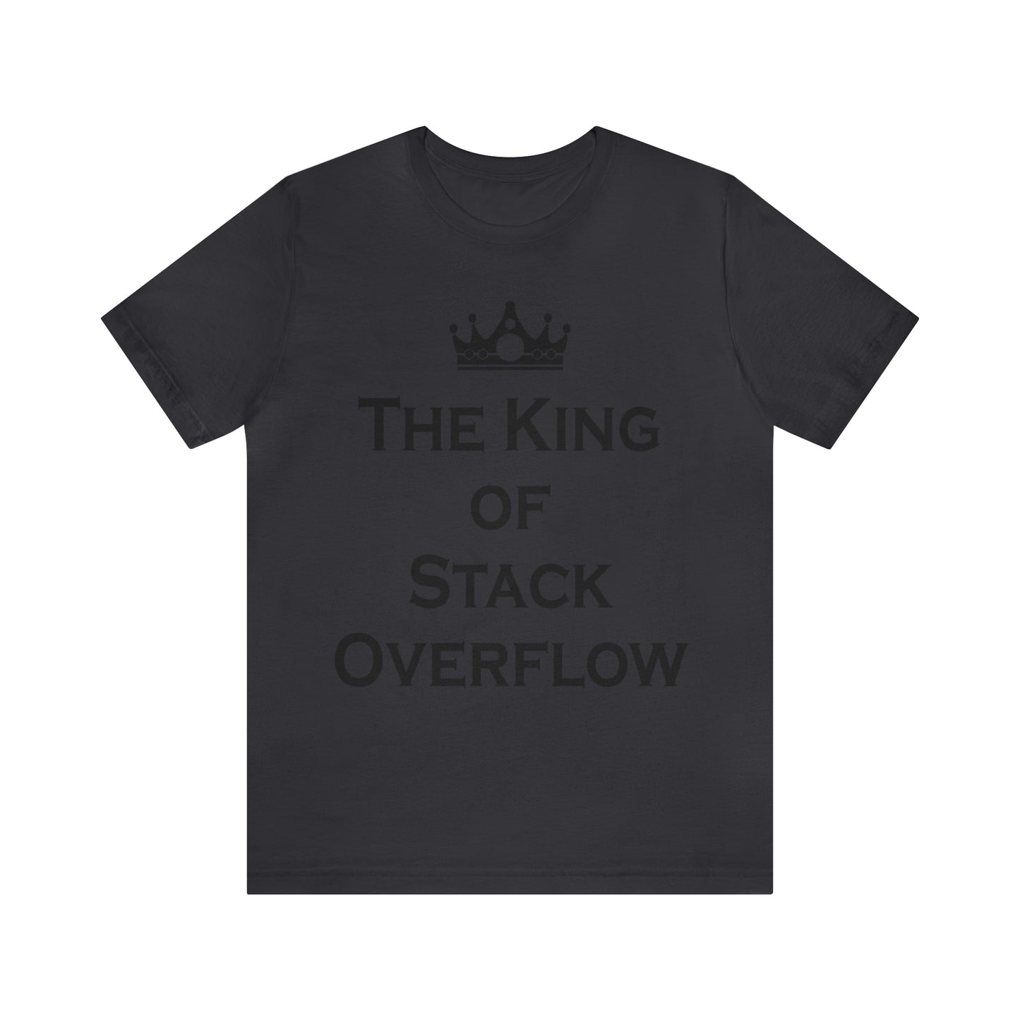 The King of Stack Overflow IT Funny Coding Unisex Jersey Short Sleeve T-Shirt
