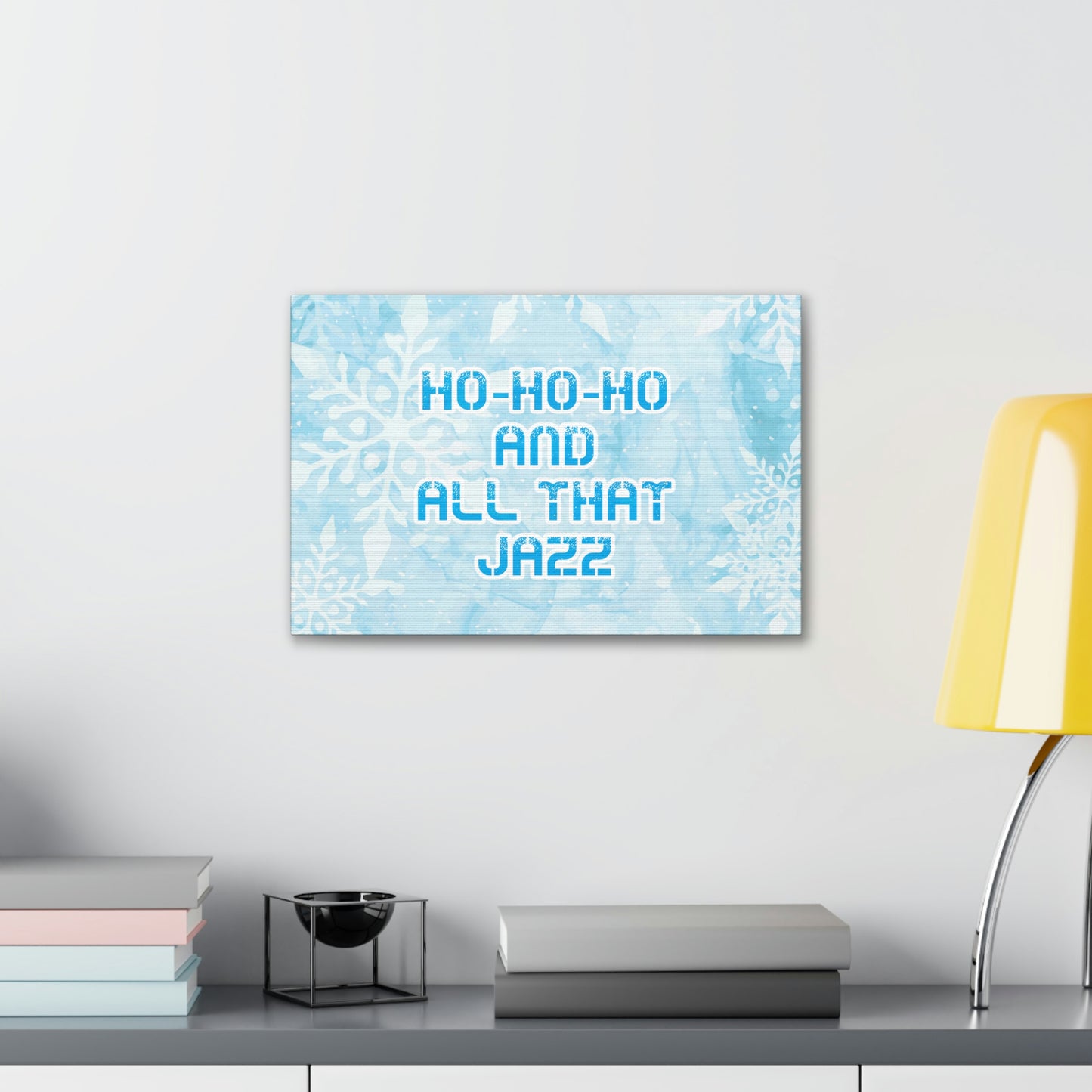 Ho Ho Ho Time And All That Jazz Snowflake Motivation Slogan Aesthetic Classic Art Canvas Gallery Wraps