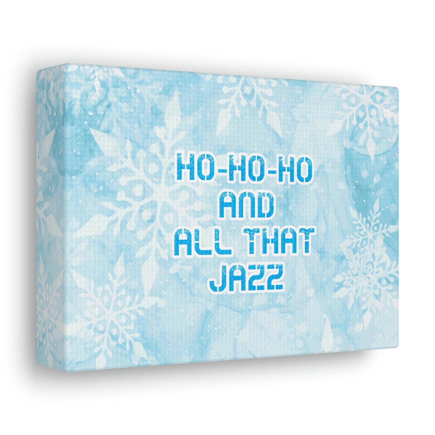 Ho Ho Ho Time And All That Jazz Snowflake Motivation Slogan Aesthetic Classic Art Canvas Gallery Wraps