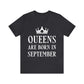 Queens Are Born in September Happy Birthday Unisex Jersey Short Sleeve T-Shirt