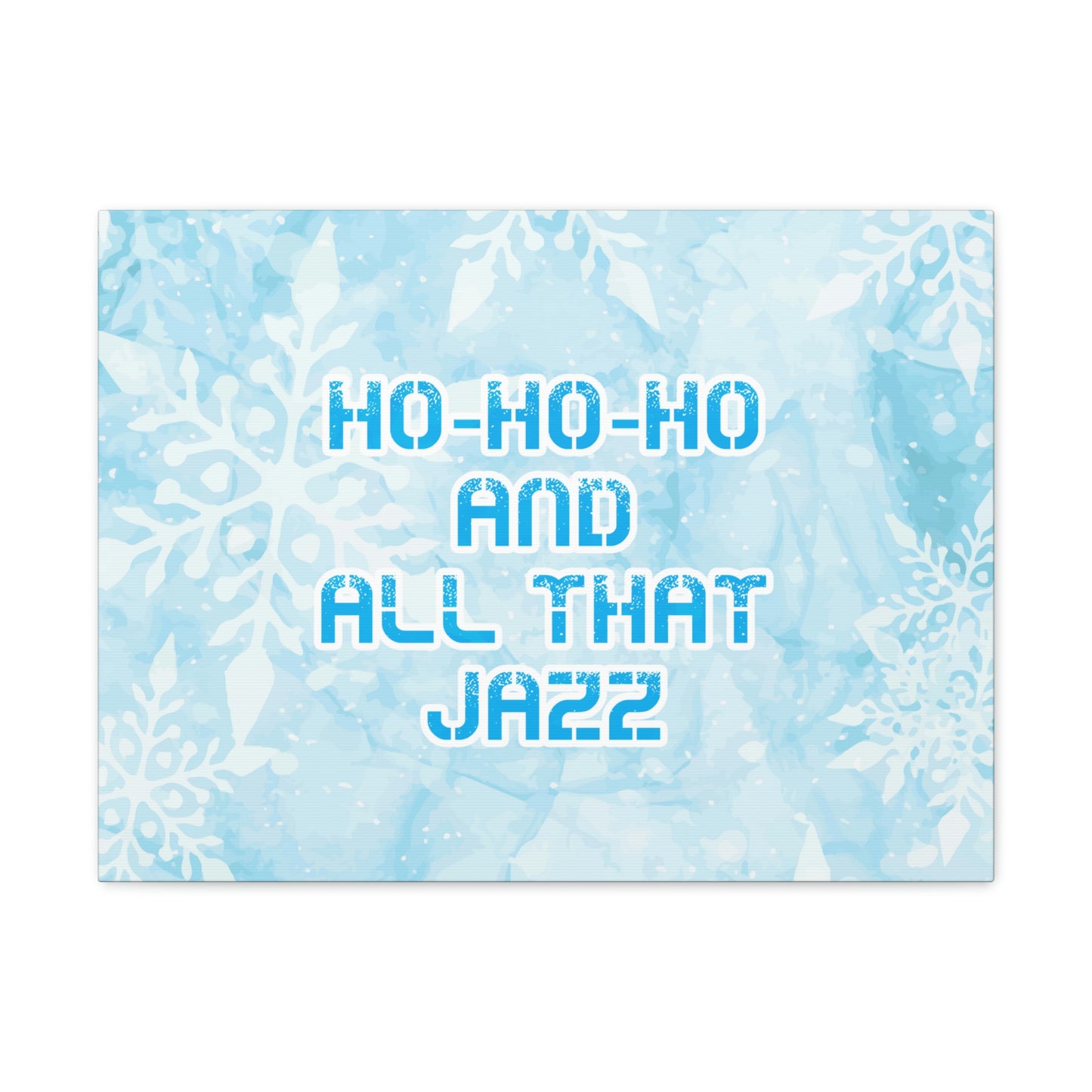 Ho Ho Ho Time And All That Jazz Snowflake Motivation Slogan Aesthetic Classic Art Canvas Gallery Wraps