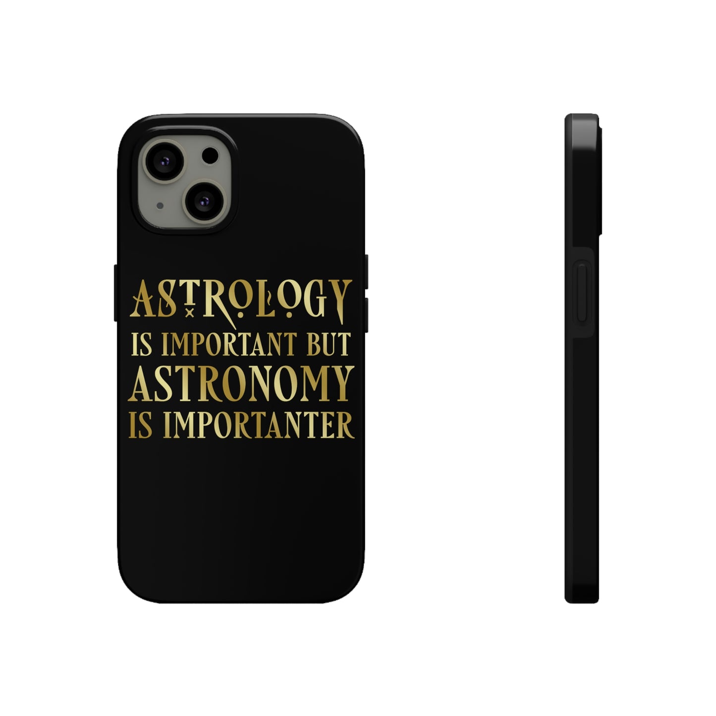 Astrology Is Important But Astronomy Is Importanter Funny Quotes Gold Tough Phone Cases Case-Mate