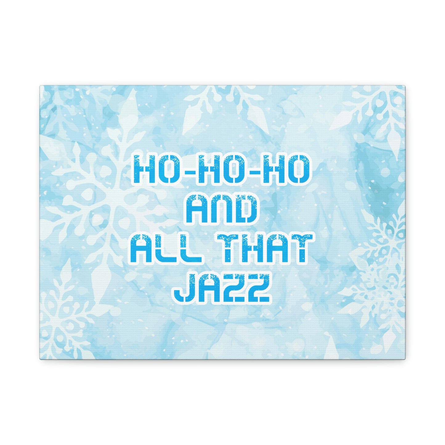 Ho Ho Ho Time And All That Jazz Snowflake Motivation Slogan Aesthetic Classic Art Canvas Gallery Wraps