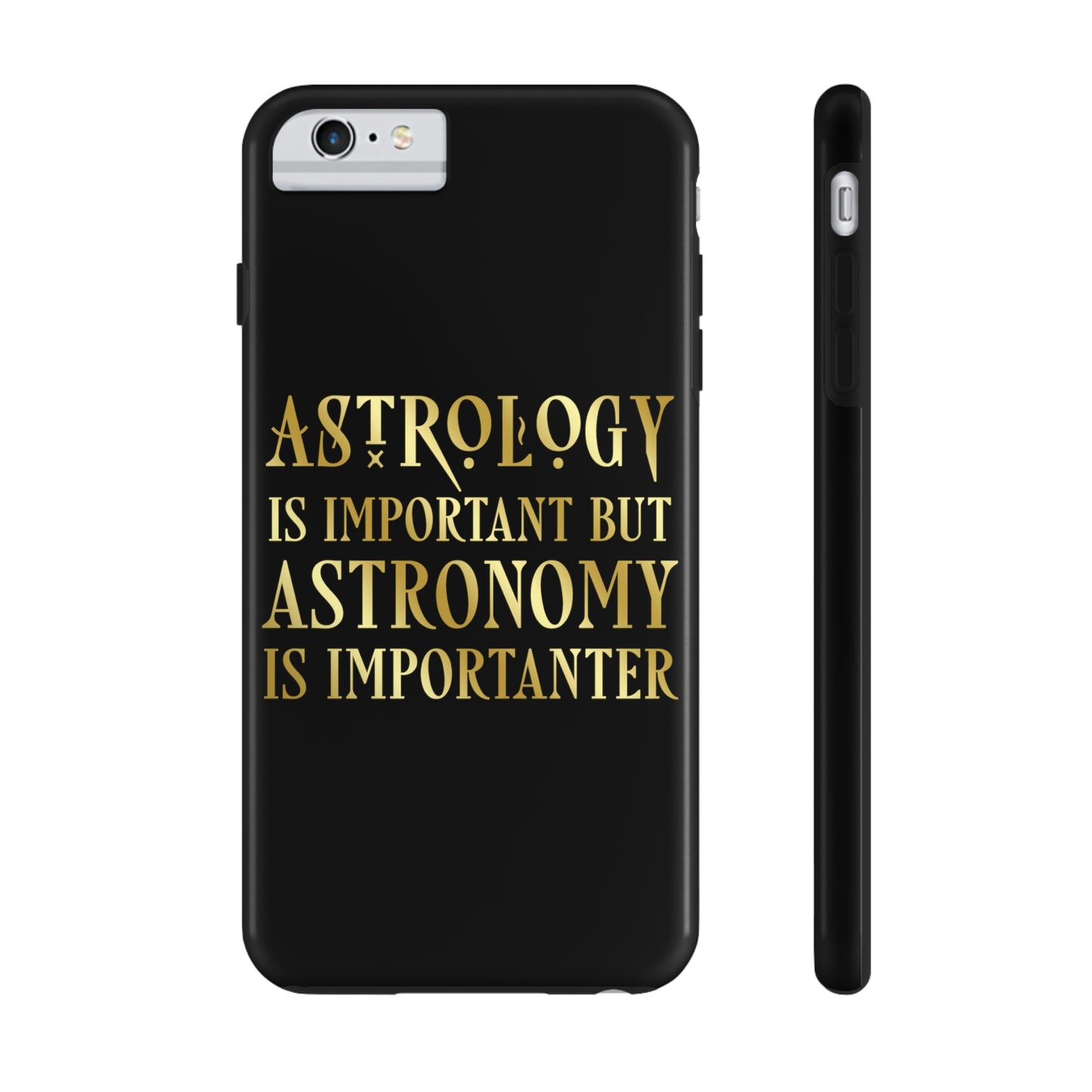 Astrology Is Important But Astronomy Is Importanter Funny Quotes Gold Tough Phone Cases Case-Mate