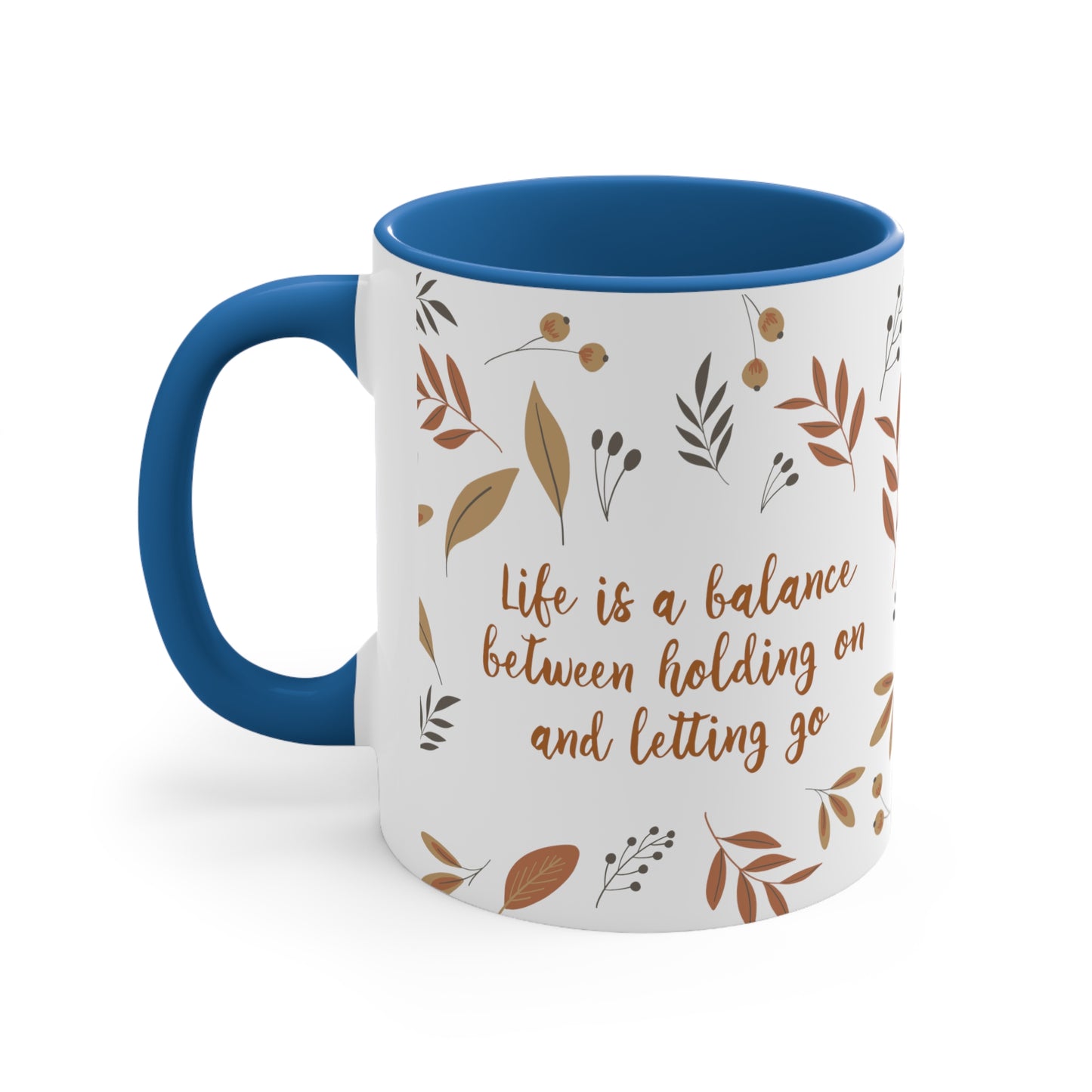 Life is a Balance Between Holding On and Letting Go Quotes Fall Print Accent Coffee Mug 11oz