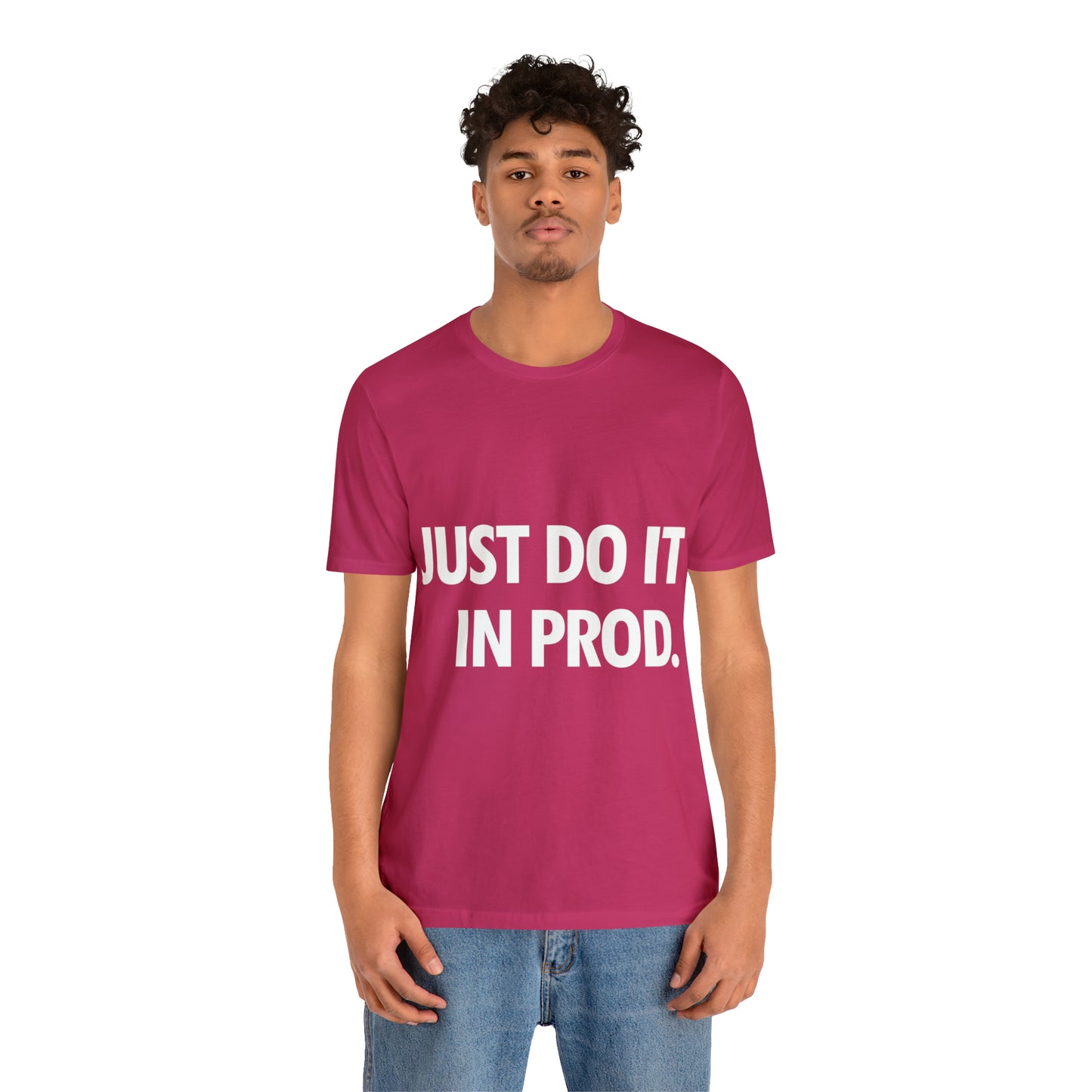 Just Do It In Prod Programming Jokes Programming Humor Unisex Jersey Short Sleeve T-Shirt