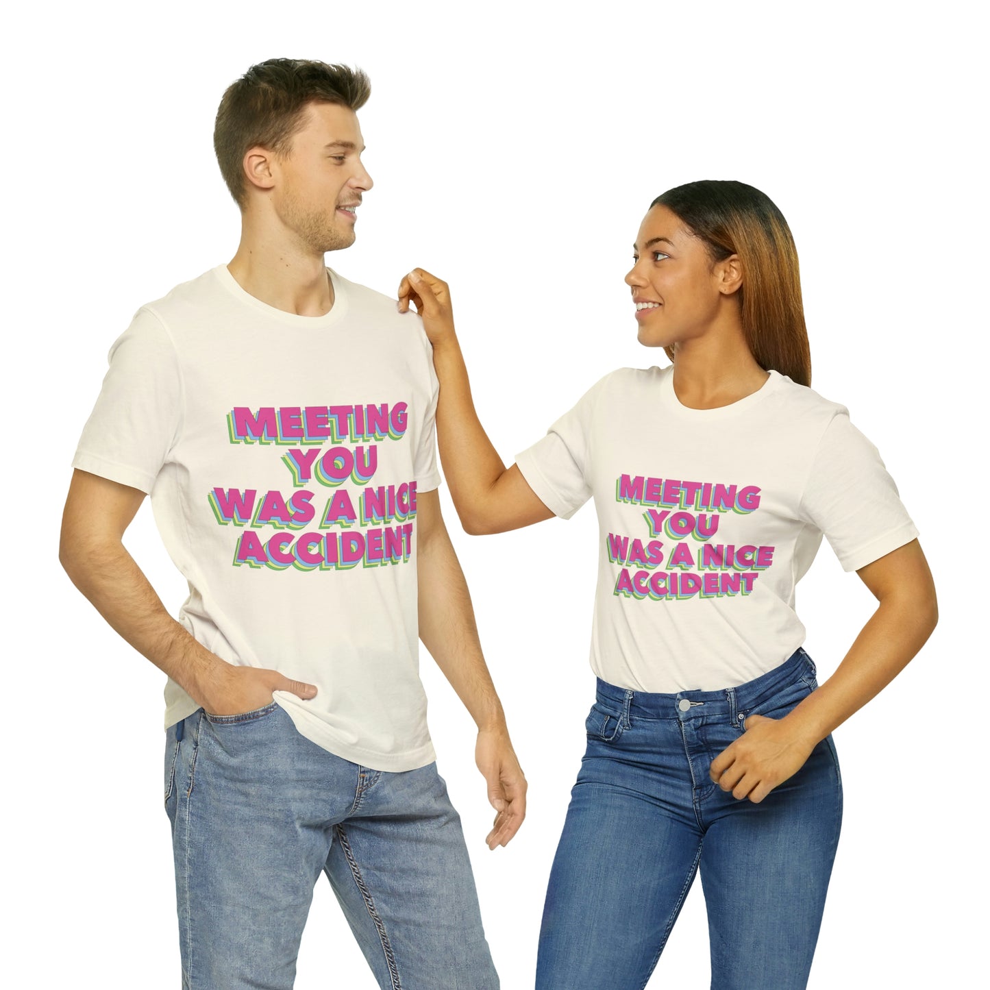 Meeting You Was A Nice Accident Humor Quotes Retro Text Art Unisex Jersey Short Sleeve T-Shirt